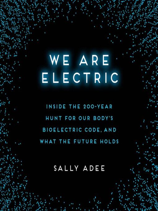 Title details for We Are Electric by Sally Adee - Wait list